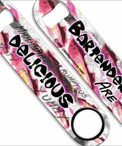 Flash Sale ⌛ Bars Bartenders Are Delicious Speed Bottle Opener 👍